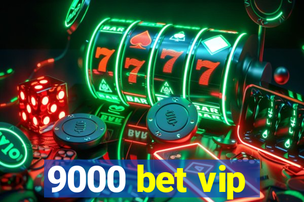 9000 bet vip